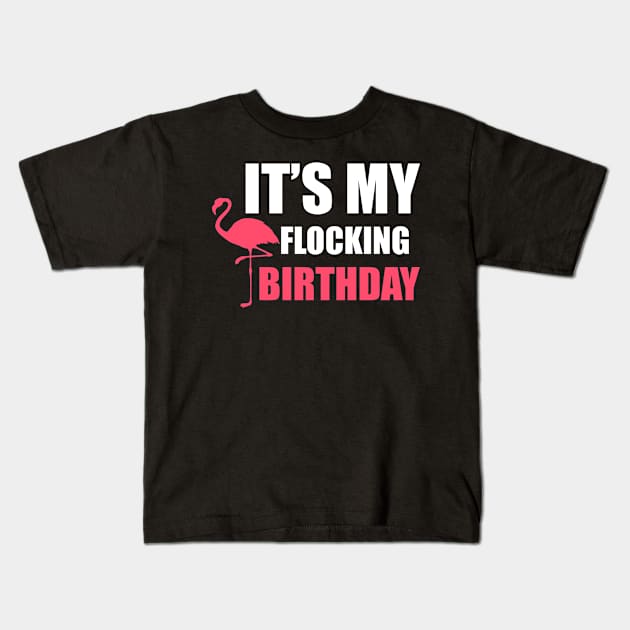 It's My Flocking Birthday Funny Famingo Lover Kids T-Shirt by dukito